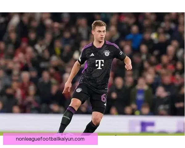 基米希防守优势持续提升，成为球队中场稳固屏障